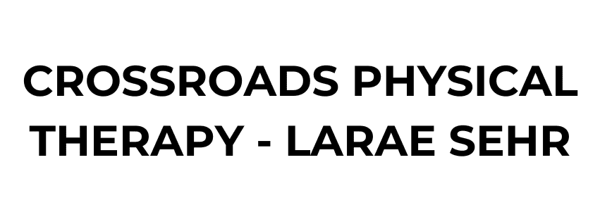 Black text on a white background that reads: "CROSSROADS PHYSICAL THERAPY - LARAE SEHR.