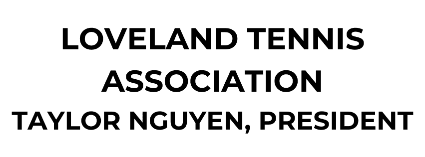 Text reads: "Loveland Tennis Association Taylor Nguyen, President" in bold, black capital letters on a white background.