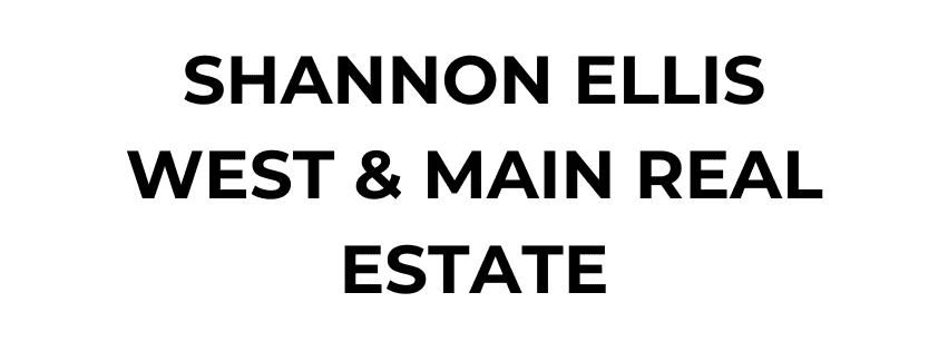 Black text on a white background reads: "SHANNON ELLIS WEST & MAIN REAL ESTATE.