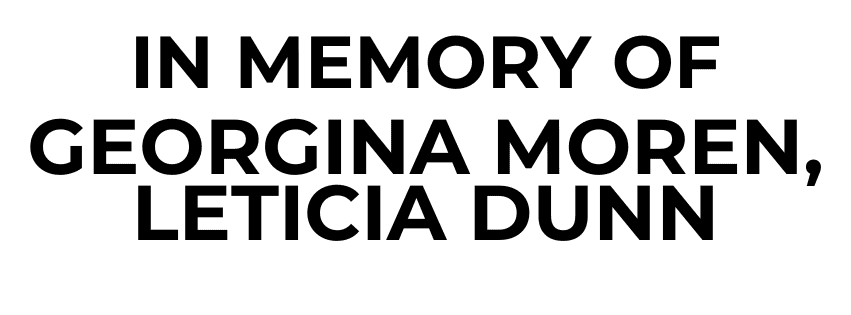 Black text on a white background reads: "In memory of Georgina Moren, Leticia Dunn.