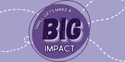 A purple graphic with the words "Small gifts make a big impact" in large, bold letters, surrounded by dashed lines.